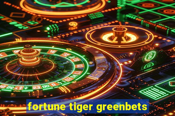 fortune tiger greenbets