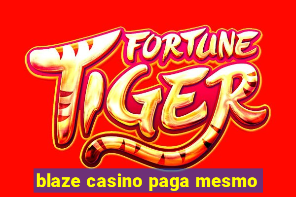 blaze casino paga mesmo