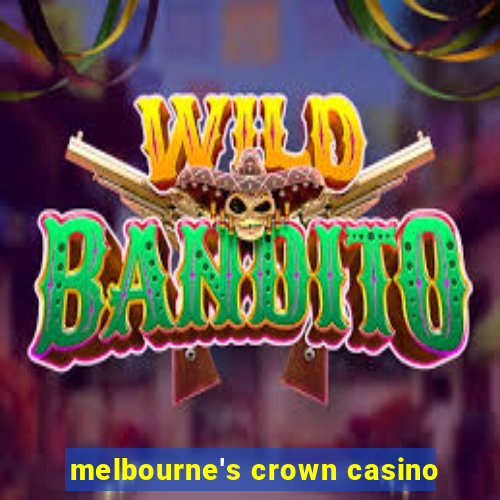 melbourne's crown casino