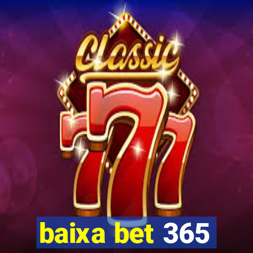 baixa bet 365