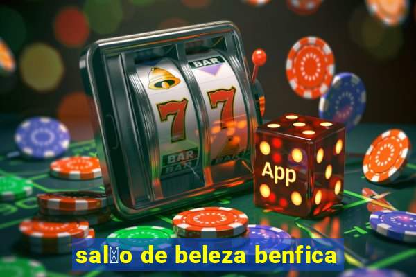 sal茫o de beleza benfica