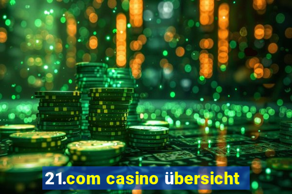 21.com casino übersicht