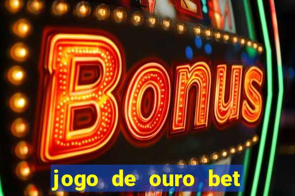 jogo de ouro bet código promocional