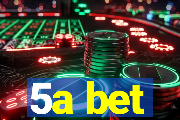 5a bet