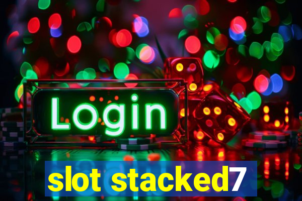 slot stacked7