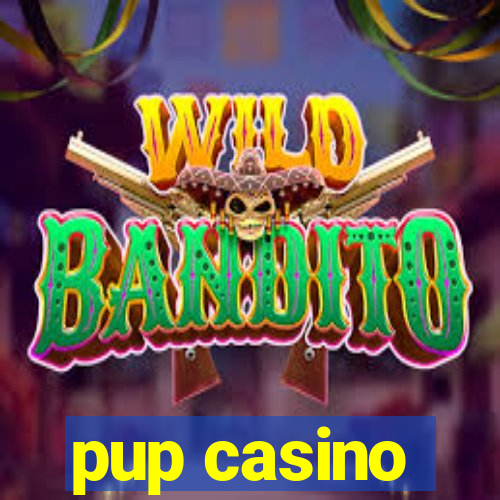 pup casino