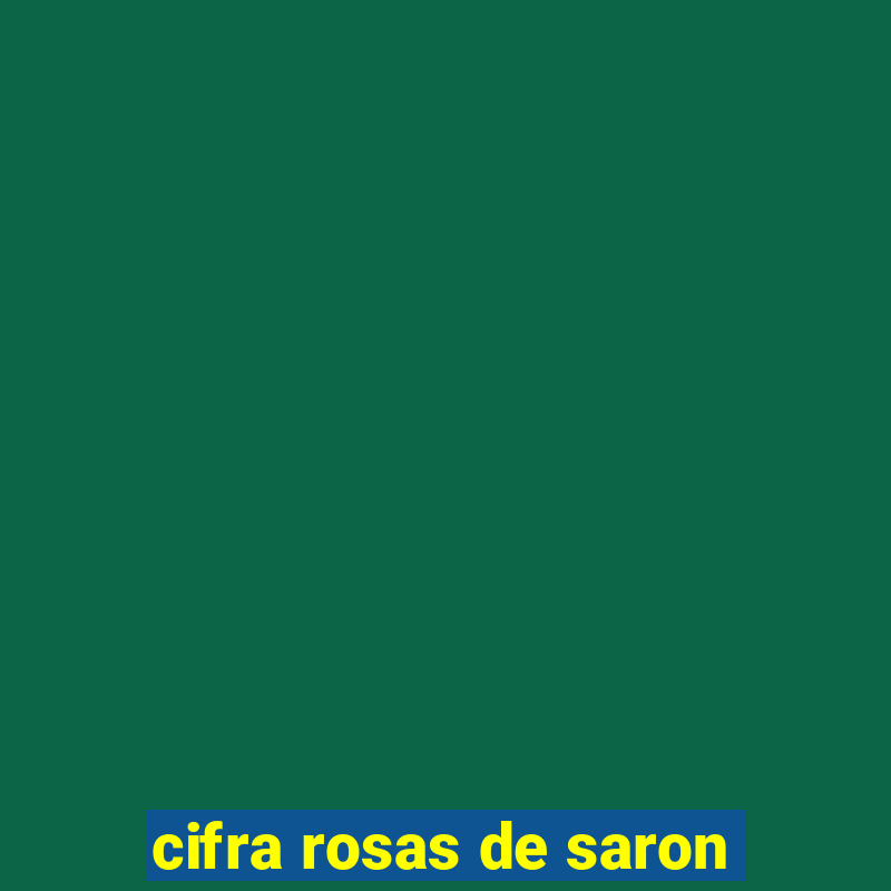 cifra rosas de saron