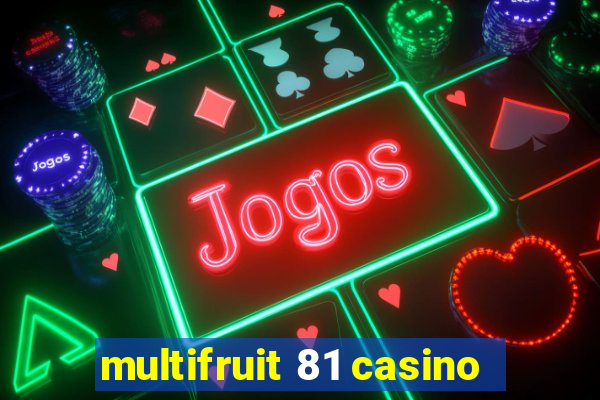 multifruit 81 casino