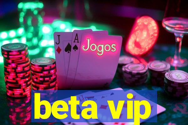 beta vip