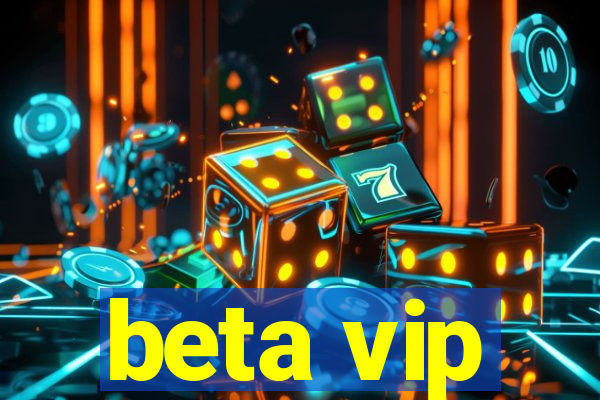 beta vip