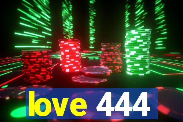 love 444