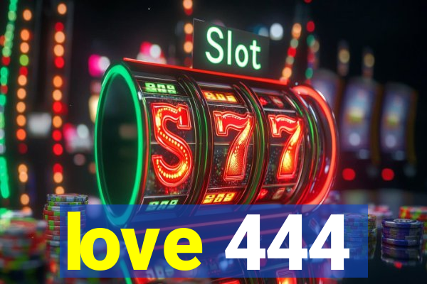 love 444