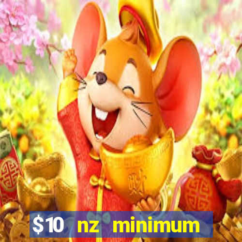 $10 nz minimum deposit casino