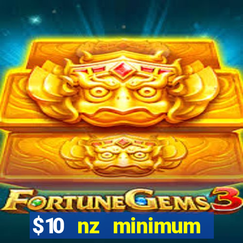 $10 nz minimum deposit casino