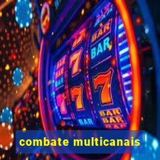 combate multicanais