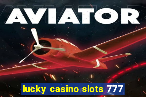 lucky casino slots 777