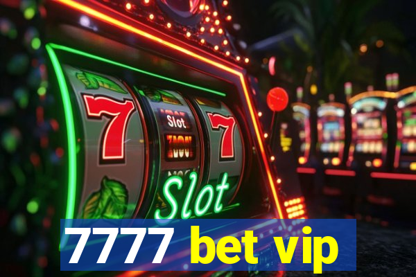 7777 bet vip