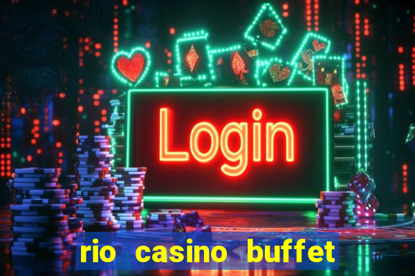 rio casino buffet las vegas