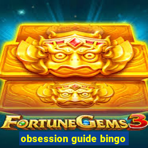 obsession guide bingo