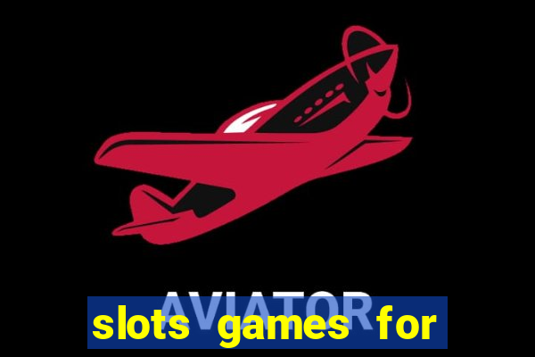 slots games for free fun