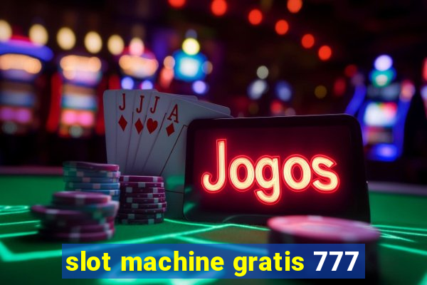 slot machine gratis 777