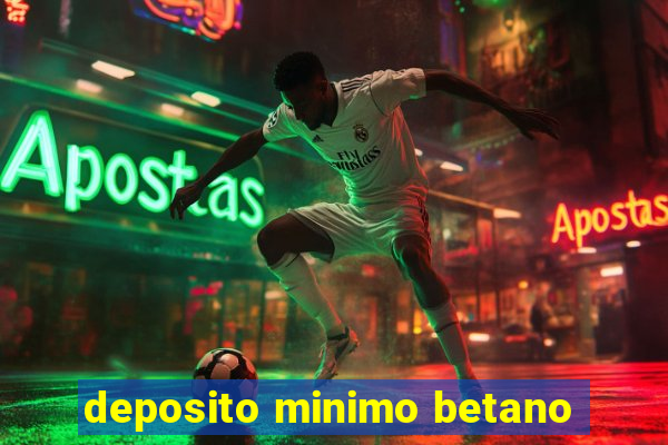 deposito minimo betano