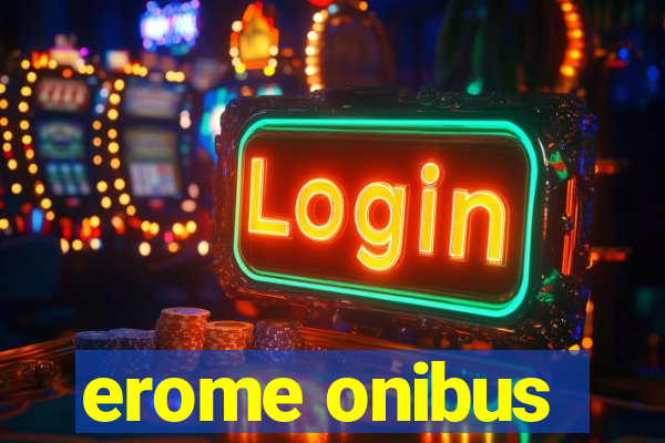 erome onibus