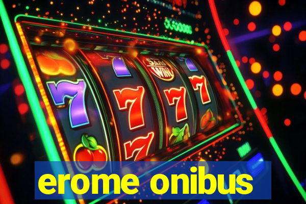 erome onibus