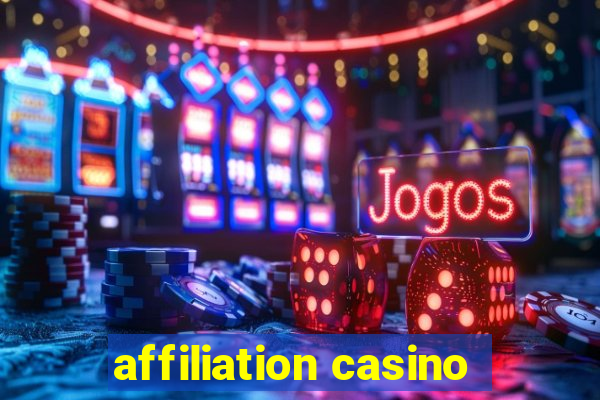 affiliation casino