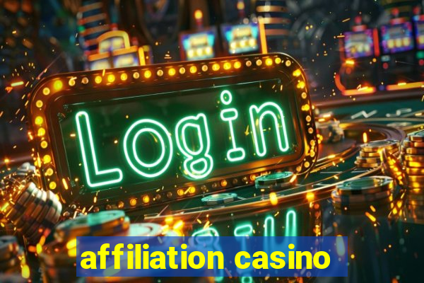 affiliation casino