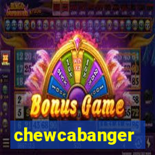 chewcabanger