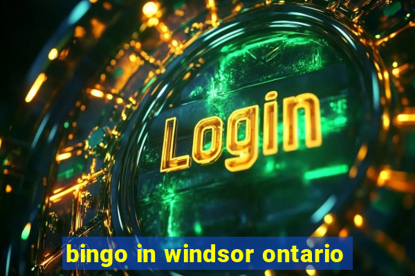 bingo in windsor ontario