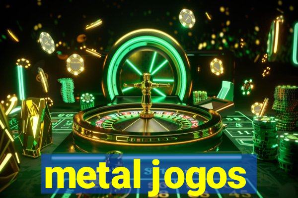 metal jogos