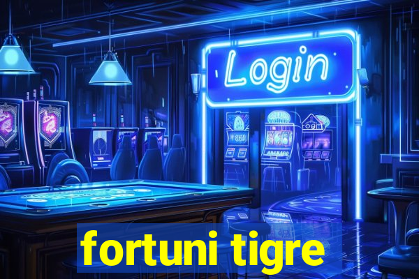 fortuni tigre