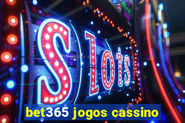 bet365 jogos cassino