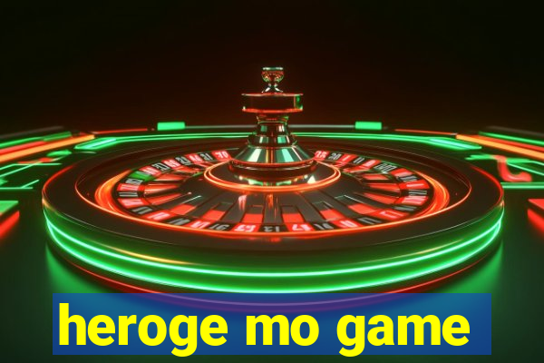 heroge mo game