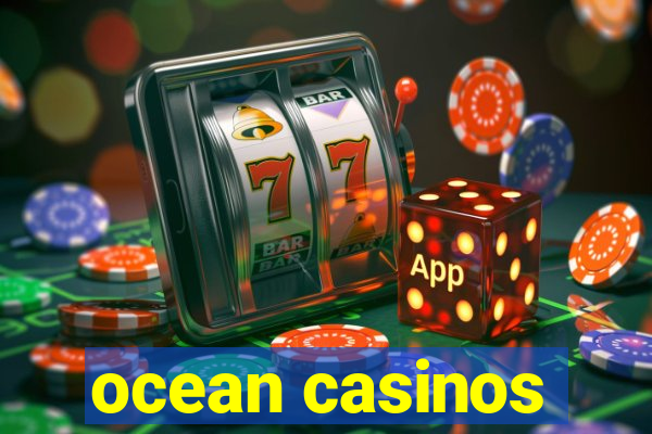 ocean casinos