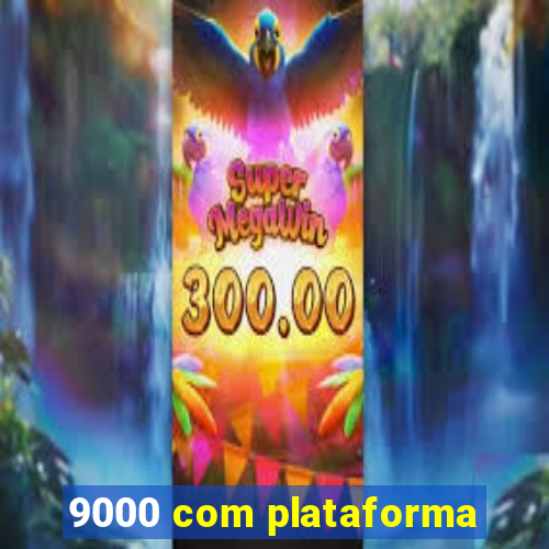 9000 com plataforma