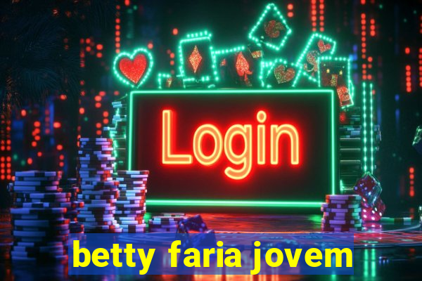 betty faria jovem