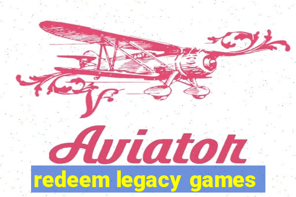 redeem legacy games