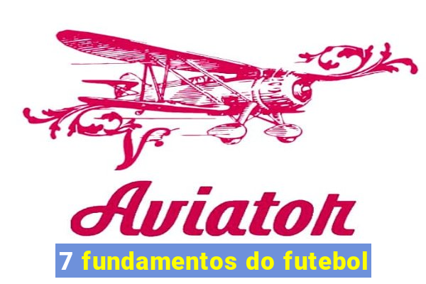 7 fundamentos do futebol