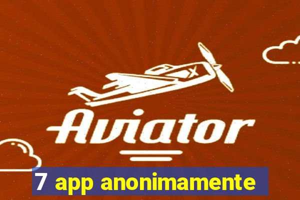 7 app anonimamente