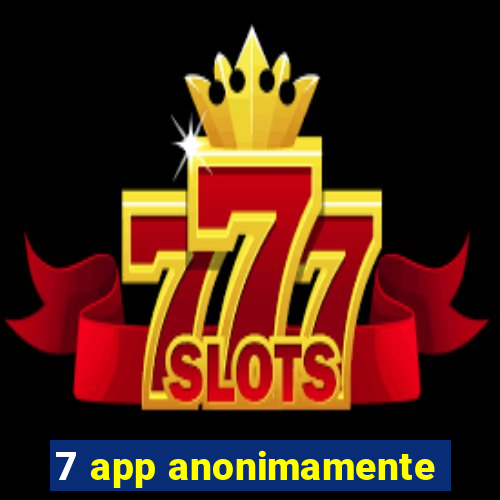 7 app anonimamente