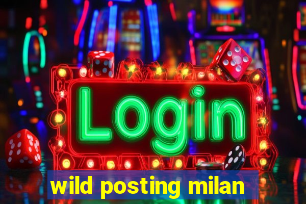 wild posting milan