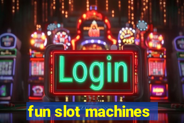 fun slot machines