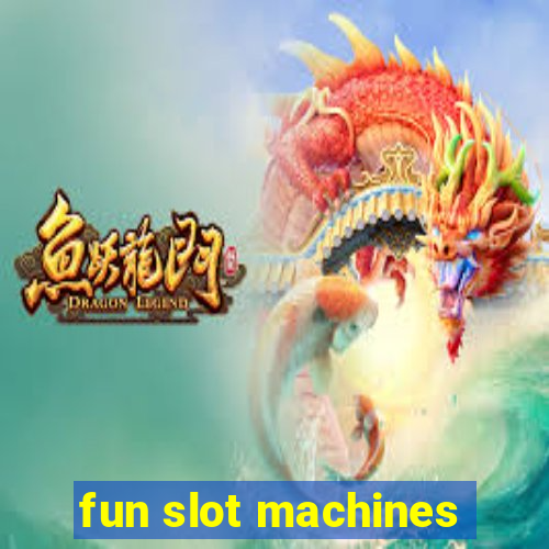 fun slot machines