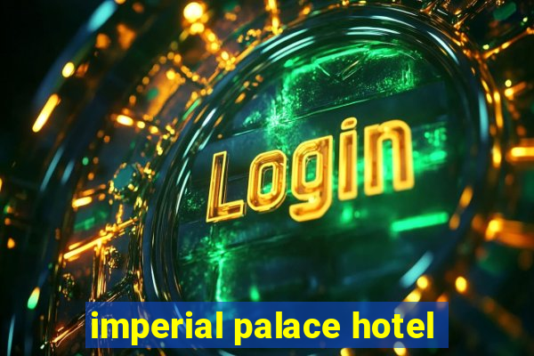 imperial palace hotel