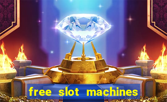 free slot machines casino games