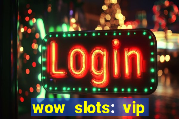 wow slots: vip online casino