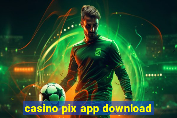 casino pix app download